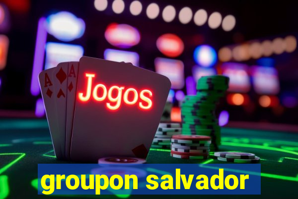 groupon salvador